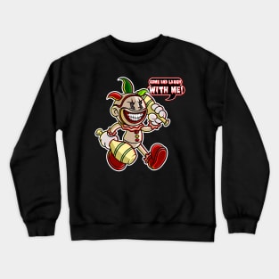 Come and Laugh with Me! Crewneck Sweatshirt